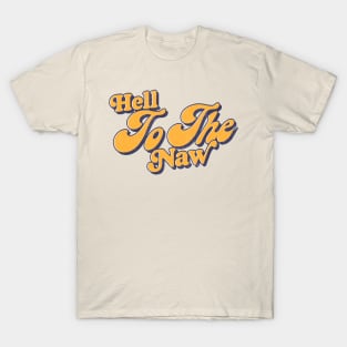 Hell To The Naw / Retro Typography Design T-Shirt